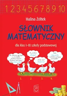 Słownik matematyczny dla klas 1-3 szkoły podstawowej - Outlet - Halina Żółtek