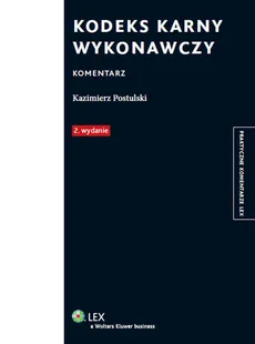 Kodeks karny wykonawczy Komentarz - Kazimierz Postulski