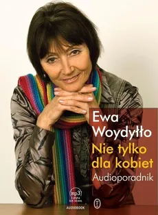 Nie tylko dla kobiet Audioporadnik - Ewa Woydyłło