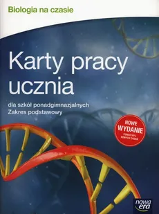 Biologia na czasie Karty pracy ucznia Zakres podstawowy - Jolanta Holeczek, Joanna Kobyłecka, Jacek Pawłowski