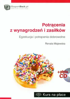 Potrącenia z wynagrodzeń i zasiłków + CD - Renata Majewska