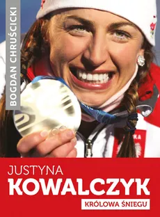 Justyna Kowalczyk Królowa Śniegu - Bogdan Chruścicki