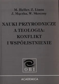 Nauki przyrodnicze a teologia - Michał Heller, Zbigniew Liana, Janusz Mączka, Włodzimierz Skoczny