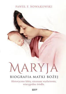 Maryja Biografia Matki Bożej - Outlet - Nowakowski Paweł F.