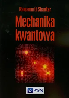Mechanika kwantowa - Outlet - ShankarRamamurti