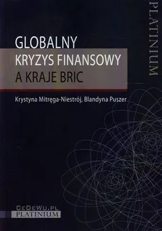 Globalny kryzys finansowy a kraje BRIC - Blandyna Puszer, Krystyna Mitręga-Niestrój