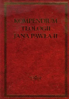Kompedium teologii Jana Pawła II - Outlet