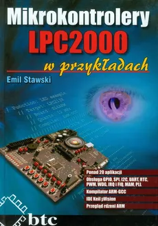 Mikrokontrolery LPC2000 w przykładach - Emil Stawski