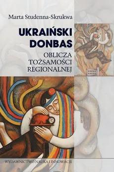 Ukraiński Donbas - Marta Studenna-Skrukwa
