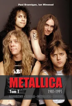 Metallica Tom 1 - Paul Brannigan, Ian Winwood