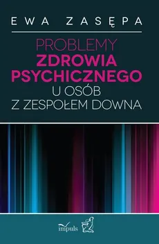 Problemy zdrowia psychicznego u osób z zespołem Downa - Outlet - Ewa Zasępa