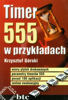 Timer 555 w przykładach - Krzysztof Górski