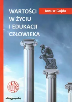 Wartości w życiu i edukacji człowieka - Janusz Gajda