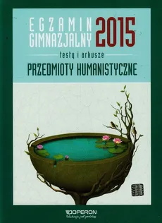 Egzamin gimnazjalny 2015 Przedmioty humanistyczne Testy i arkusze - Katarzyna Czajkowska, Adam Balicki, Dariusz Judek