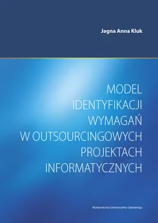 Model identyfikacji wymagań w outsourcingowych projektach informatycznych - Kluk Jagna Anna