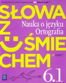 Słowa z uśmiechem 6 Nauka o języku Ortografia Część 1 Podręcznik - Ewa Horwath, Anita Żegleń