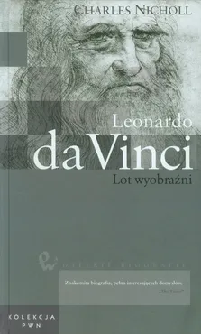 Wielkie biografie Leonardo da Vinci Lot wyobraźni - Charles Nicholl