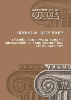 Filozofia jako krytyka poznania - Przemysław Parszutowicz