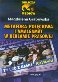 Metafora pojęciowa i amalgamat w reklamie prasowej - Magdalena Grabowska