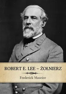 Robert E. Lee - Żołnierz - Outlet - Frederick Maurice