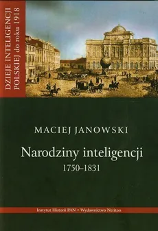 Narodziny inteligencji 1750-1831 Tom 1 - Outlet - Maciej Janowski