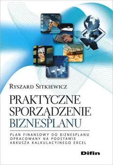 Praktyczne sporządzenie biznesplanu - Ryszard Sitkiewicz