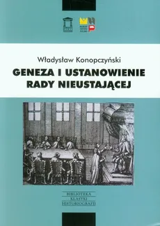 Geneza i ustanowienie Rady Nieustającej - Outlet - Władysław Konopczyński