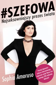 Szefowa Najseksowniejszy prezes świata - Sophia Amoruso