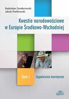 Kwestie narodowościowe w Europie Środkowo-Wschodniej - Outlet - Jakub Pieńkowski, Radosław Zenderowski