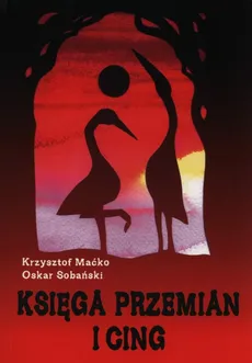 Księga przemian i Cing - Krzysztof Maćko, Oskar Sobański