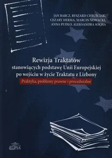 Rewizja Traktatów stanowiących podstawę Unii Europejskiej po wejściu w życie Traktatu z Lizbony