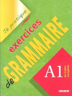 Je pratique exercices de Grammaire A1 - Outlet - Christian Beaulieu