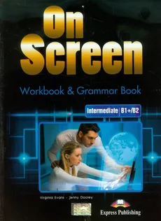 On Screen Intermediate B1+/B2 Workbook & Grammar Book - Jenny Dooley, Virginia Evans