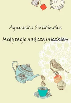 Medytacje nad czajniczkiem - Agnieszka Putkiewicz