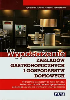 Wyposażenie zakładów gastronomicznych i gospodarstw domowych Podręcznik - Agnieszka Kasperek, Marzanna Kondratowicz