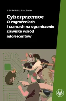 Cyberprzemoc - Julia Barlińska, Anna Szuster