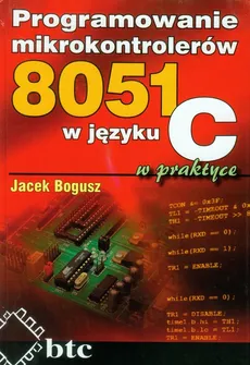 Programowanie mikrokontrolerów 8051 w języku C w praktyce - Outlet - Jacek Bogusz