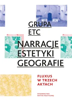 Narracje estetyki geografie Fluxus w trzech aktach - ETC Grupa