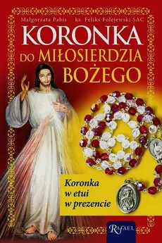 Koronka do Miłosierdzia Bożego - Małgorzata Pabis, Feliks Folejewski