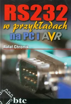 RS232 w przykładach na PC i AVR - Outlet - Rafał Chromik