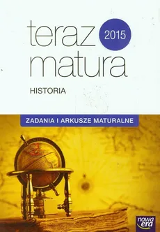 Teraz matura Historia Zadania i arkusze maturalne - Ewa Fuks, Agnieszka Izdebska, Tytus Izdebski
