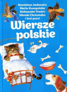 Wiersze polskie - Chotomska Wanda i inni, Aleksander Fredro, Stanisław Jachowicz, Maria Konopnicka