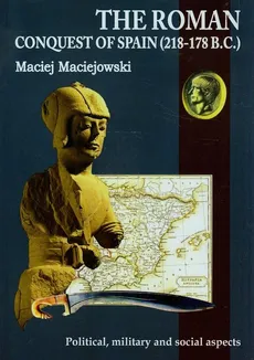 The Roman conquest of Spain 218-178 B.C. - Maciej Maciejowski