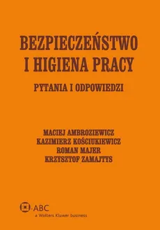 Bezpieczeństwo i higiena pracy - Maciej Ambroziewicz, Kazimierz Kościukiewicz, Roman Majer, Krzysztof Zamajtys