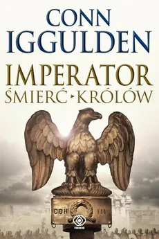 Imperator Śmierć królów - Outlet - Conn Iggulden