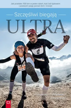 Szczęśliwi biegają ultra - Krzysztof Dołęgowski, Magdalena Ostrowska-Dołęgowska