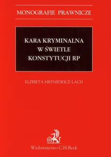Kara kryminalna w świetle konstytucji RP - Outlet - Elżbieta Hryniewicz-Lach