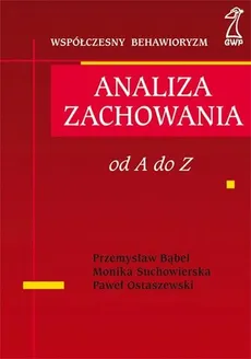 Analiza zachowania Od A do Z - Przemysław Bąbel, Paweł Ostaszewski, Monika Suchowierska