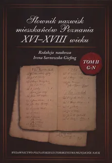 Słownik nazwisk mieszkańców Poznania XVI-XVIII wieku Tom 2 G-N - Outlet