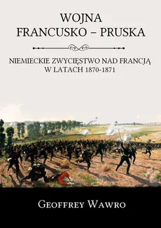 Wojna francusko-pruska - Wawro Geoffrey